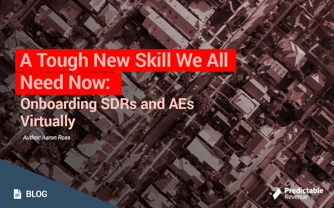 A Tough New Skill We All Need Now: Onboarding SDRs and AEs Virtually