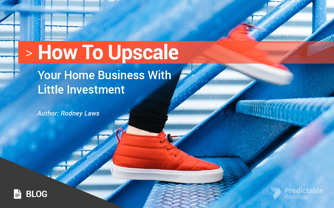 How To Upscale Your Home Business With Little Investment