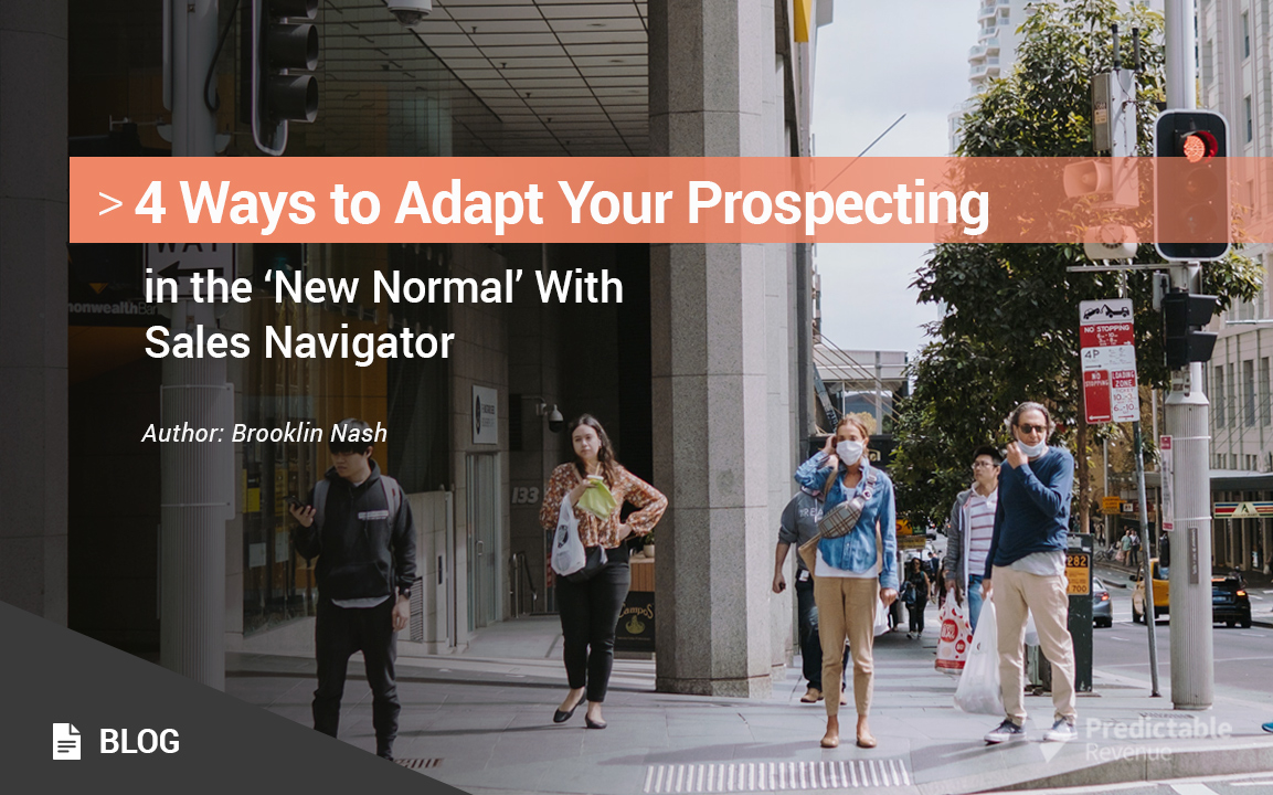 4 Ways to Adapt Your Prospecting in the New Normal With Sales Navigator