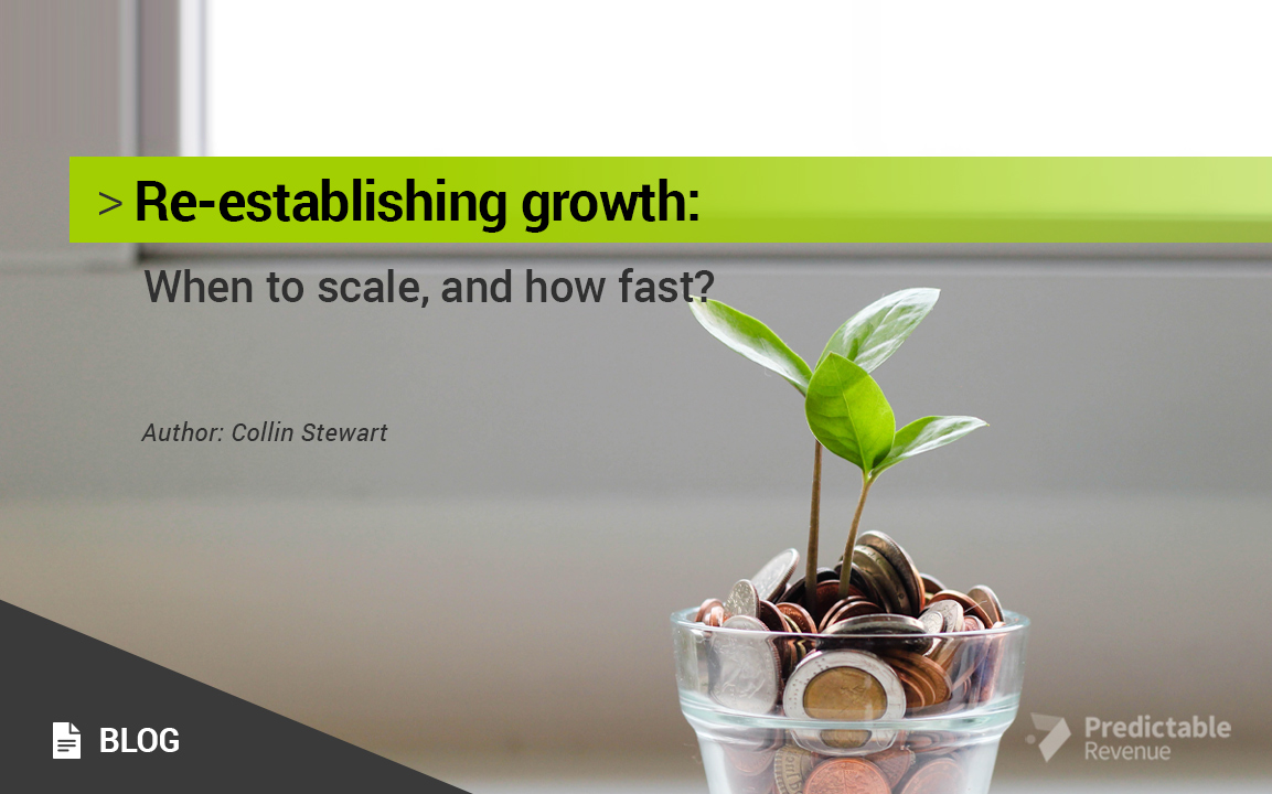 Re-Establishing Growth: When to Scale, and How Fast?