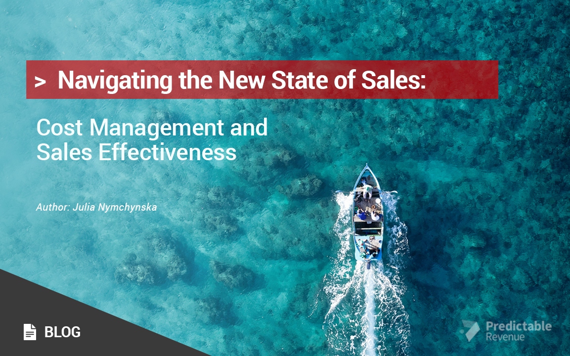 Navigating the New State of Sales: Cost Management and Sales Effectiveness