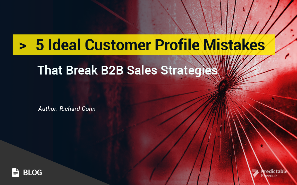 5 Ideal Customer Profile Mistakes That Break B2B Sales Strategies