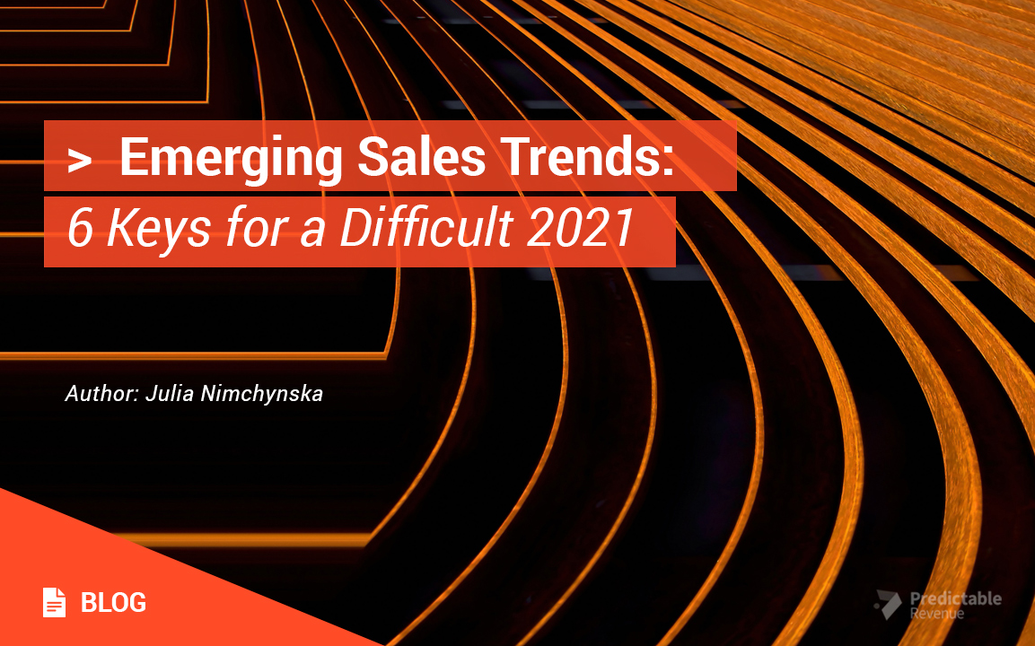 Emerging Sales Trends: 6 Keys for a Difficult 2021