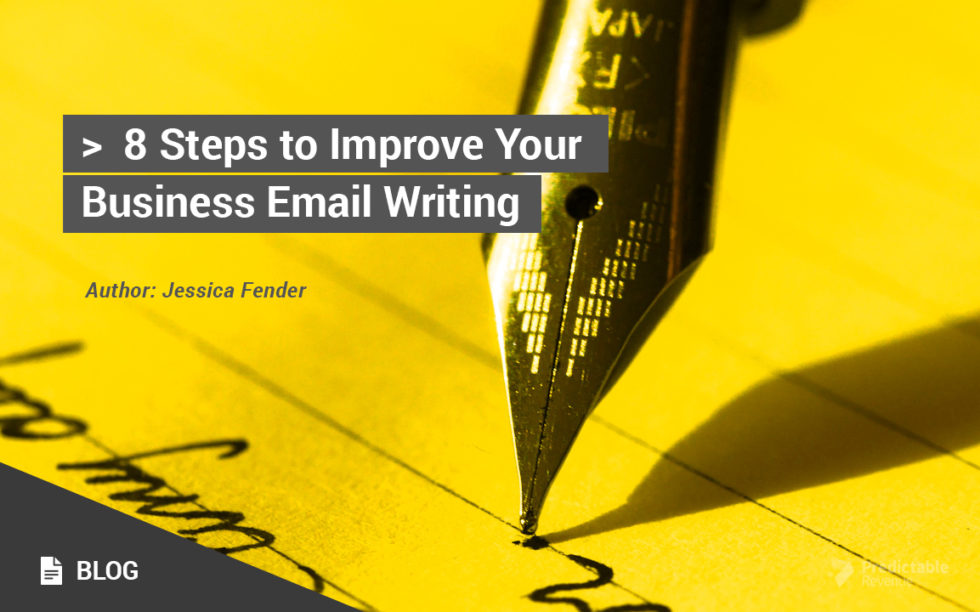 8 Steps To Improve Your Business Email Writing⎪Predictable Revenue