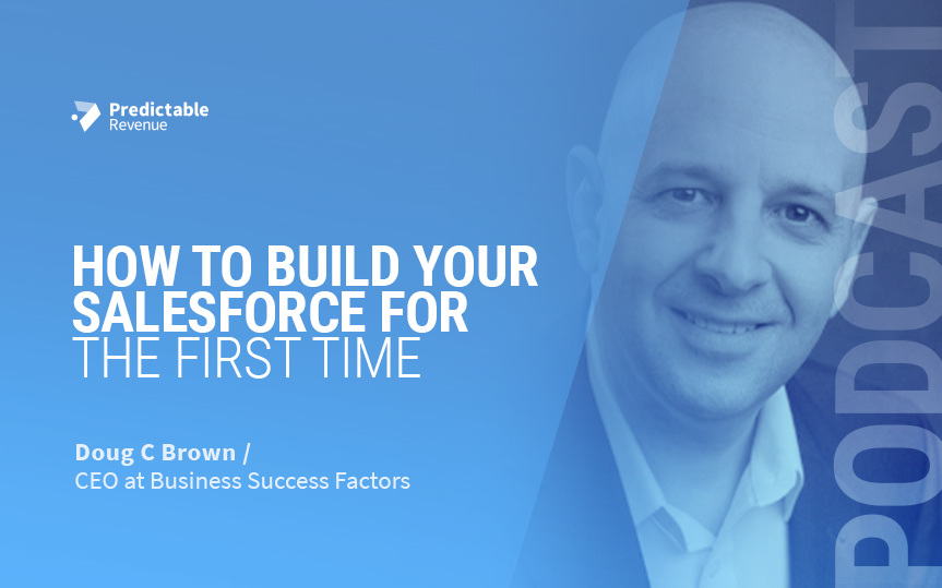 How To Build Your Salesforce For The First Time