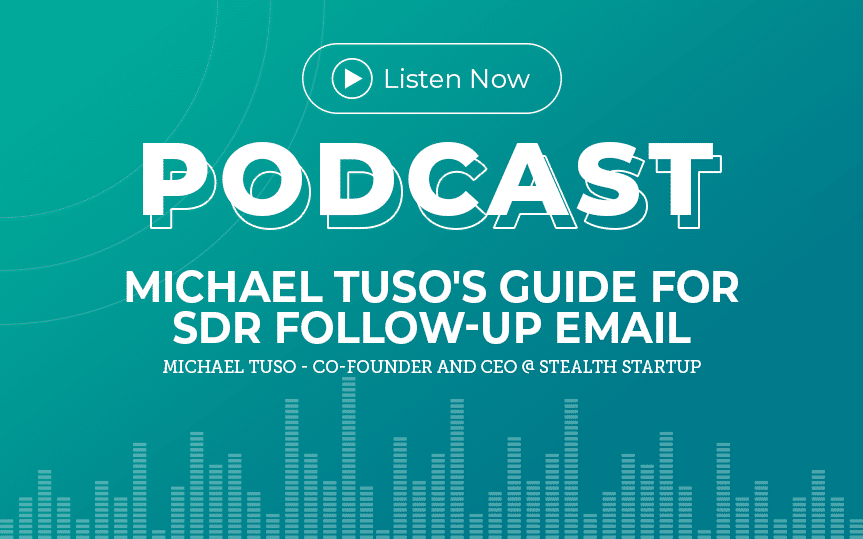 286: Michael Tuso’s Guide for SDR Follow-up Emails