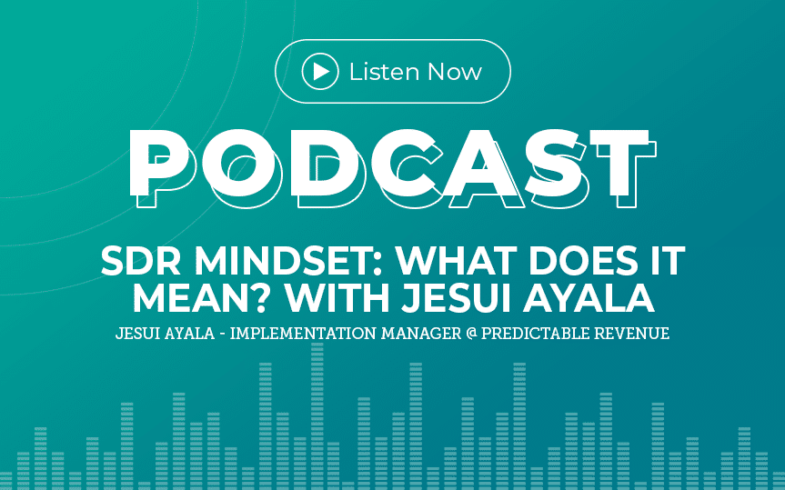 288: SDR Mindset: What Does it Mean? With Jesui Ayala