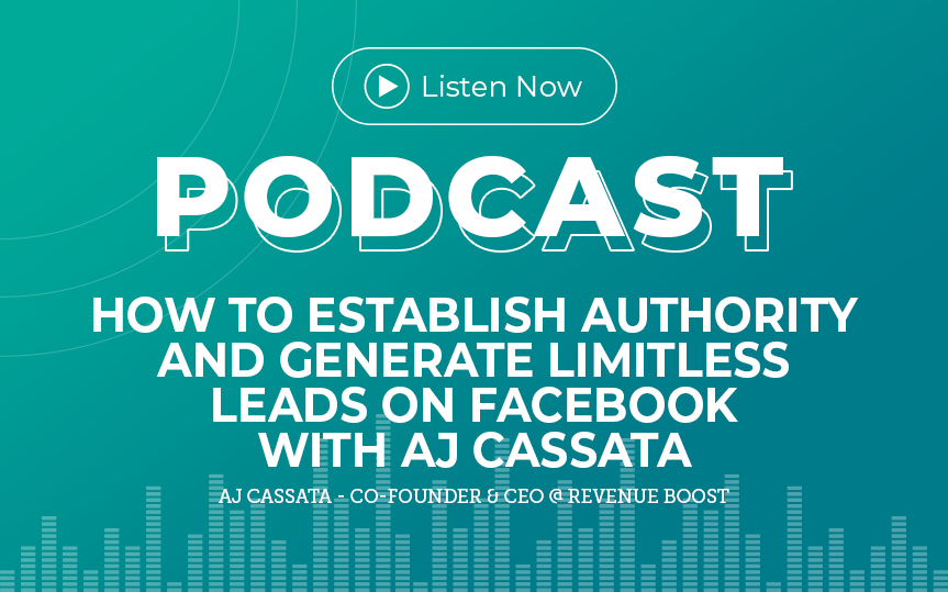 290: How to Establish Authority and Generate Limitless Leads on Facebook with AJ Cassata
