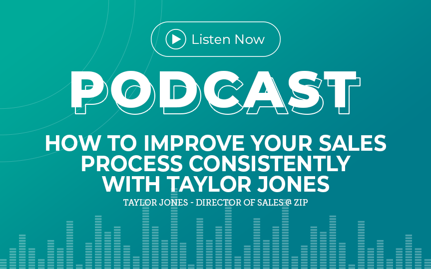 292: How to Improve Your Sales Process Consistently with Taylor Jones