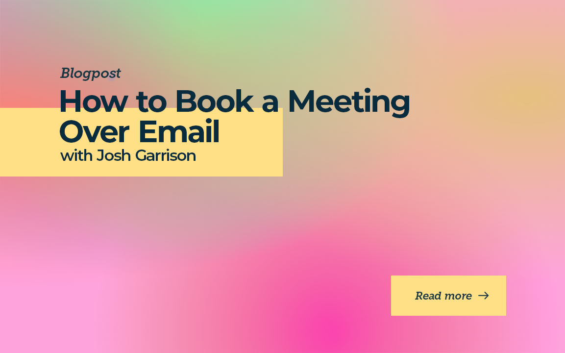 How to Book a Meeting Over Email with Josh Garrison