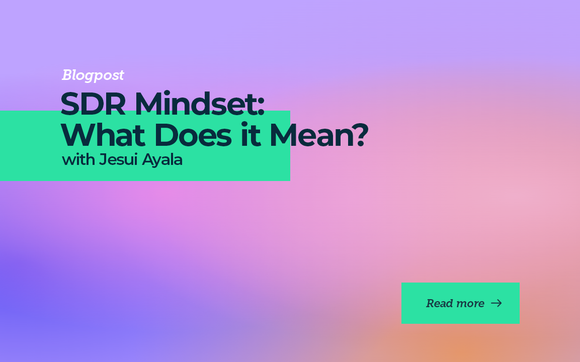 SDR Mindset: What Does it Mean? With Jesui Ayala