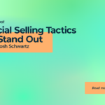 Social Selling Tactics to Stand Out with Josh Schwartz