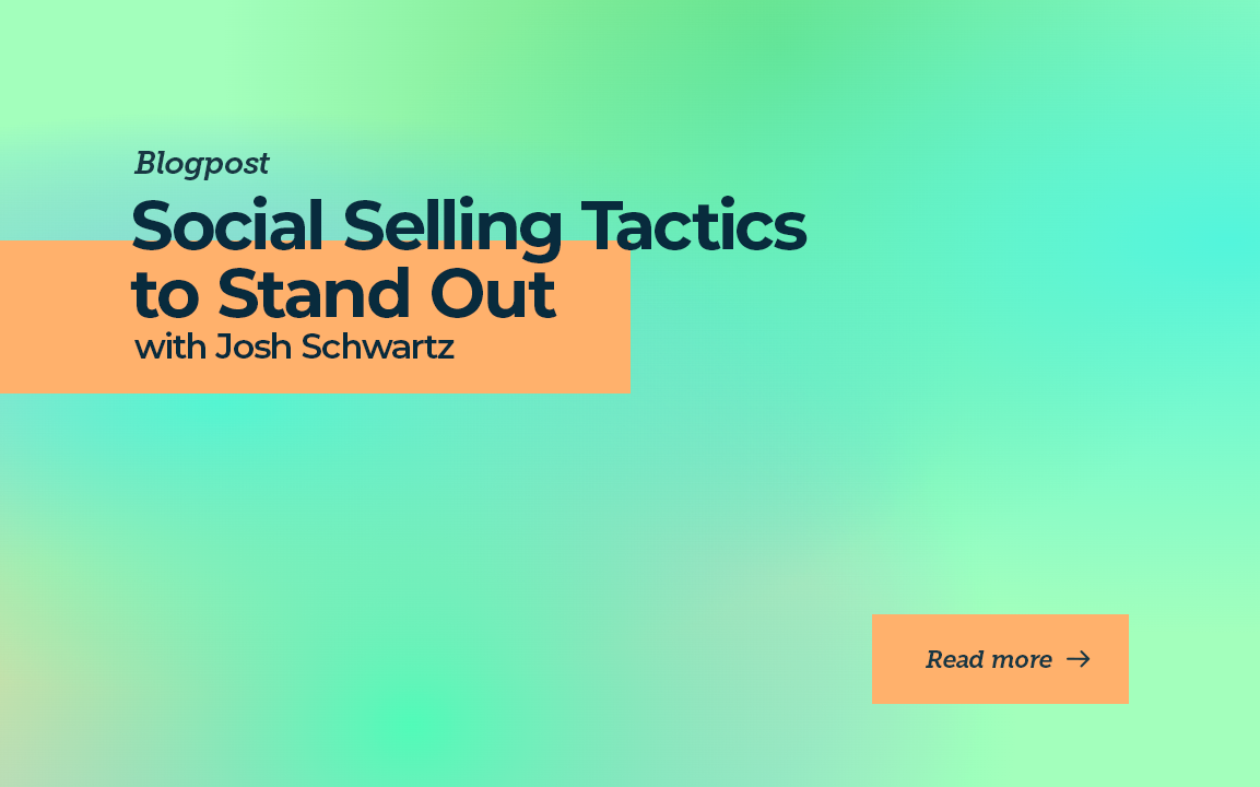Social Selling Tactics to Stand Out with Josh Schwartz