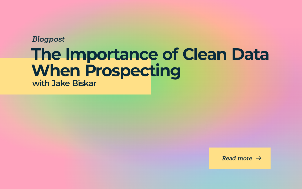 The Importance of Clean Data When Prospecting with Jake Biskar