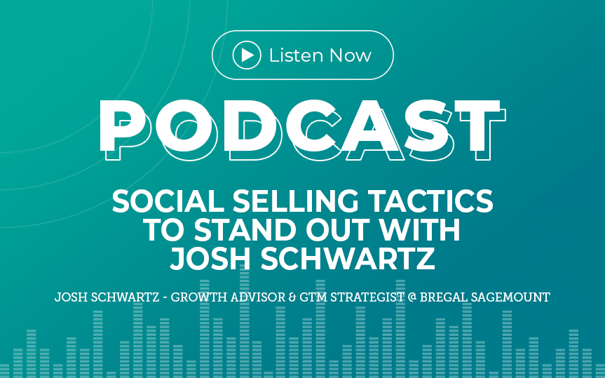 295: Social Selling Tactics to Stand Out with Josh Schwartz