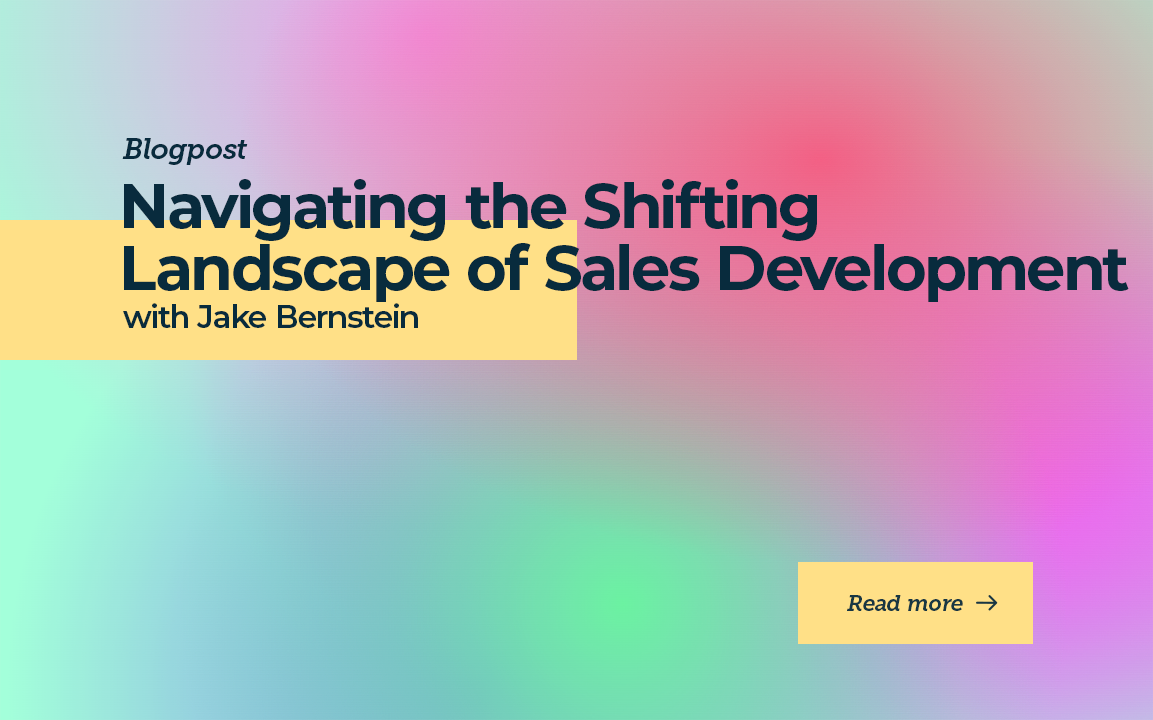 Navigating the Shifting Landscape of Sales Development with Jake Bernstein
