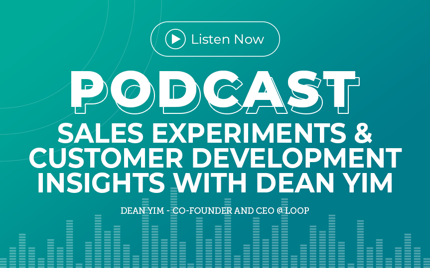 302: Sales Experiments & Customer Development Insights with Dean Yim