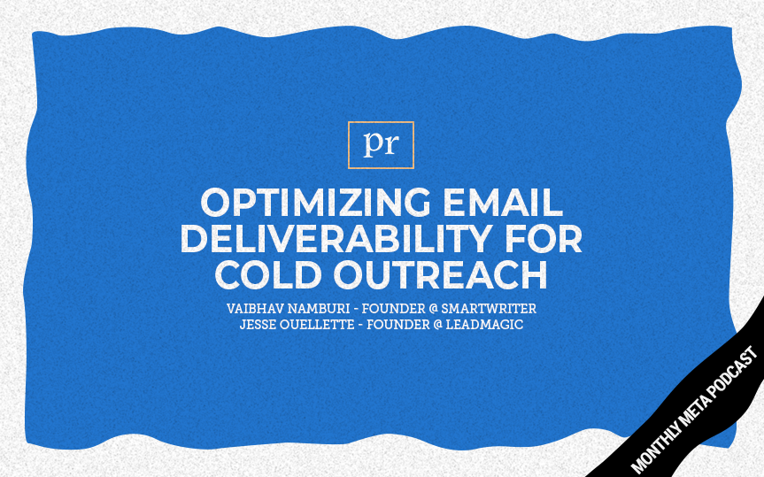 303: Optimizing Email Deliverability for Cold Outreach with Jesse Ouellette and Vaibhav Namburi