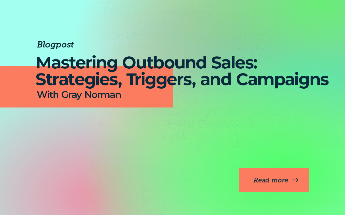 Mastering Outbound Sales: Strategies, Triggers, and Campaigns