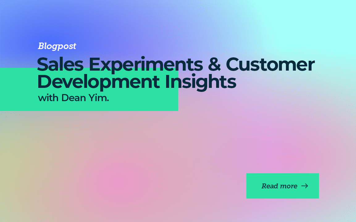 Sales Experiments & Customer Development Insights with Dean Yim