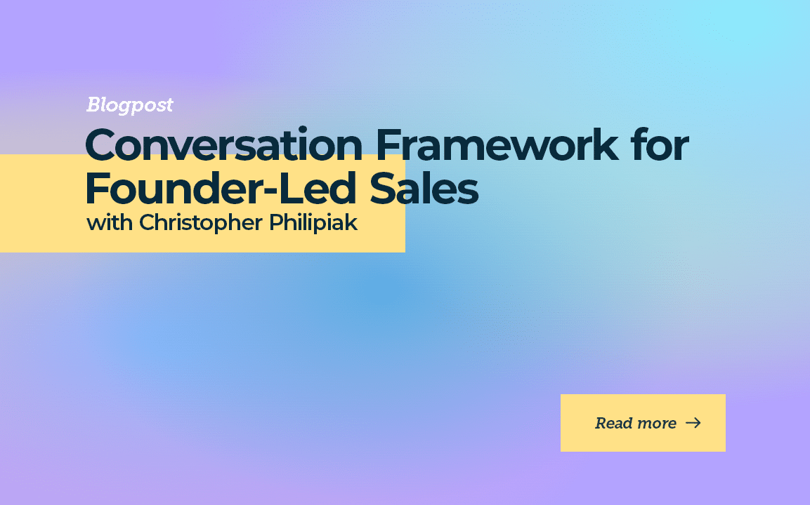 Conversation Framework for Founder-Led Sales with Christopher Philipiak