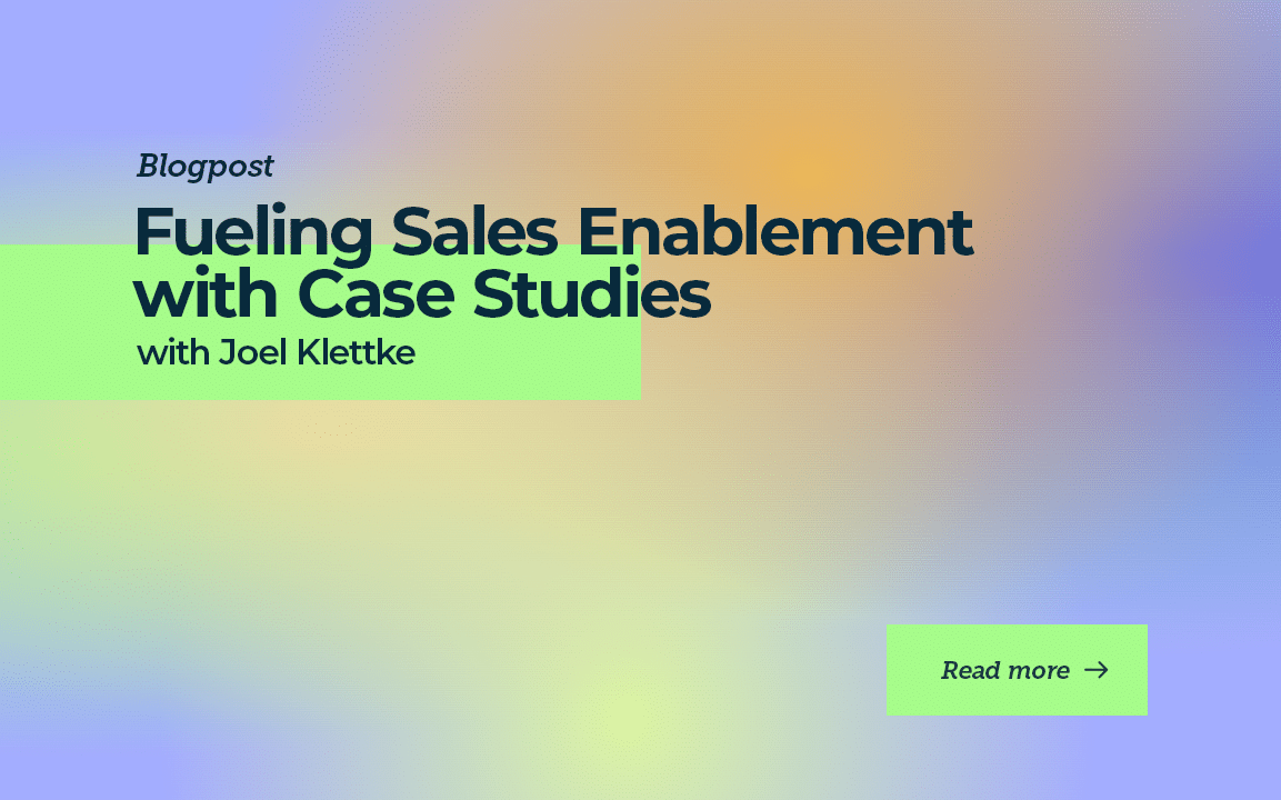 Fueling Sales Enablement with Case Studies with Joel Klettke