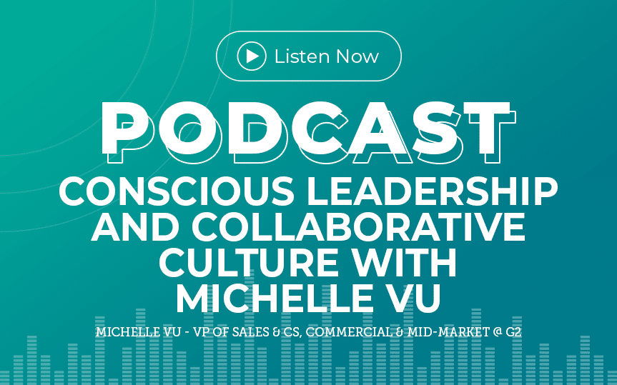 309: Conscious Leadership and Collaborative Culture with Michelle Vu