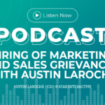 313: Airing of Marketing and Sales Grievances with Austin LaRoche