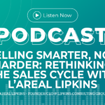 316: Selling Smarter, Not Harder: Rethinking the Sales Cycle with L’areal Lipkins