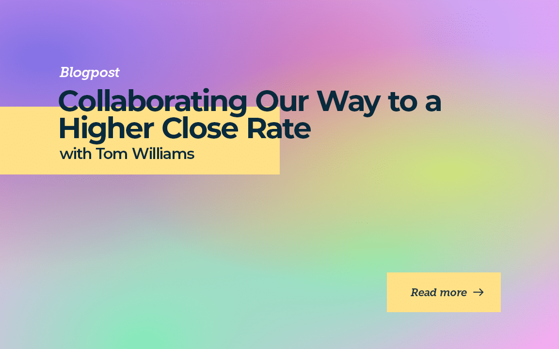 Collaborating Our Way to a Higher Close Rate with Tom Williams