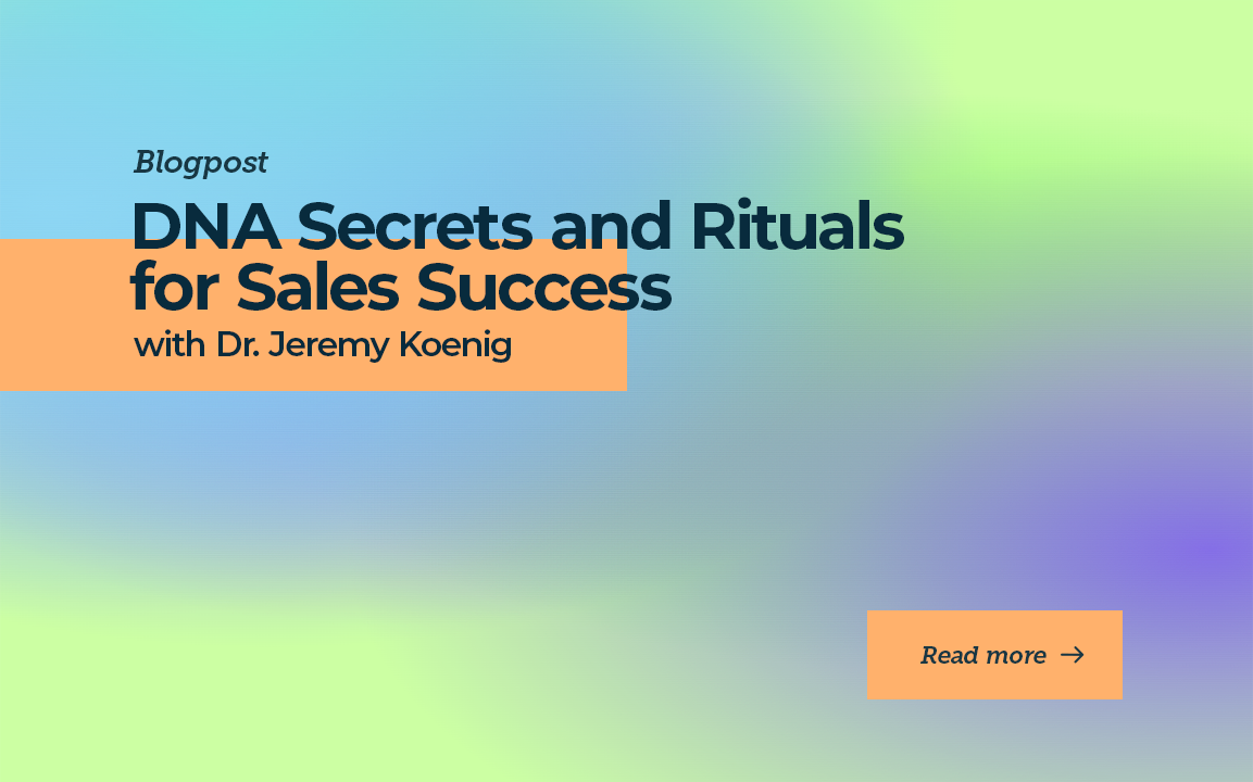 DNA Secrets and Rituals for Sales Success with Dr. Jeremy Koenig