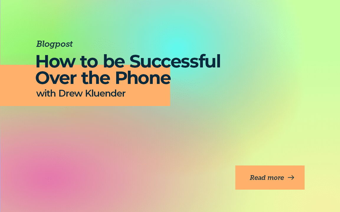 How to be Successful Over the Phone with Drew Kluender