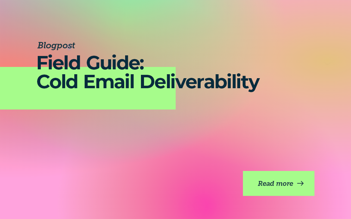 Field Guide: Cold Email Deliverability