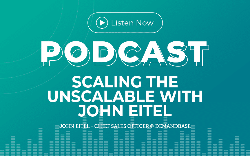 318: Scaling the Unscalable with John Eitel