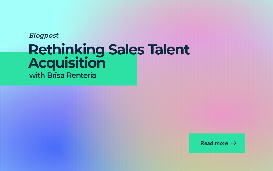 Rethinking Sales Talent Acquisition with Brisa Renteria