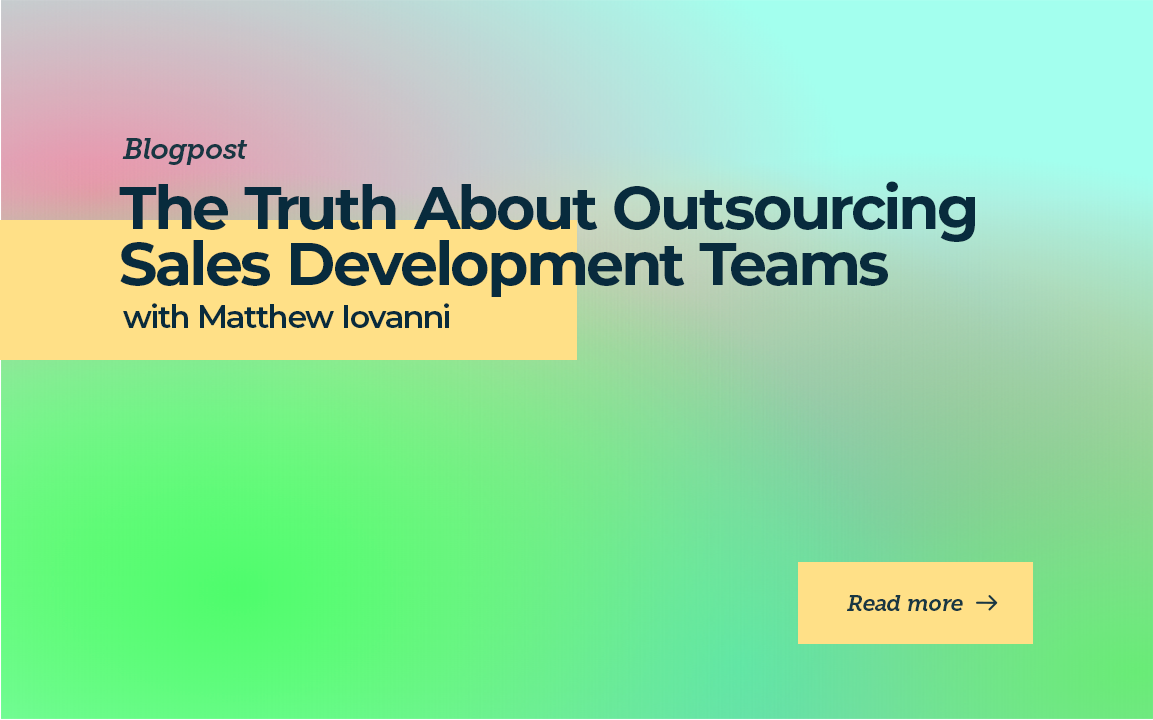 The Truth About Outsourcing Sales Development Teams with Matthew Iovanni