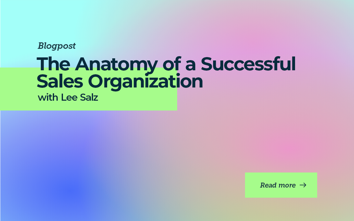 The Anatomy of a Successful Sales Organization with Lee Salz