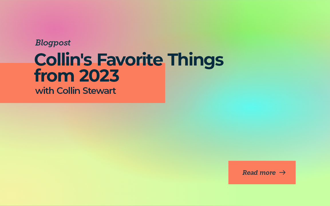 Collin Stewart’s Favorite Things From 2023