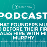 335: What Founders Must Do Before Their First Sales Hire with Mia Murphy