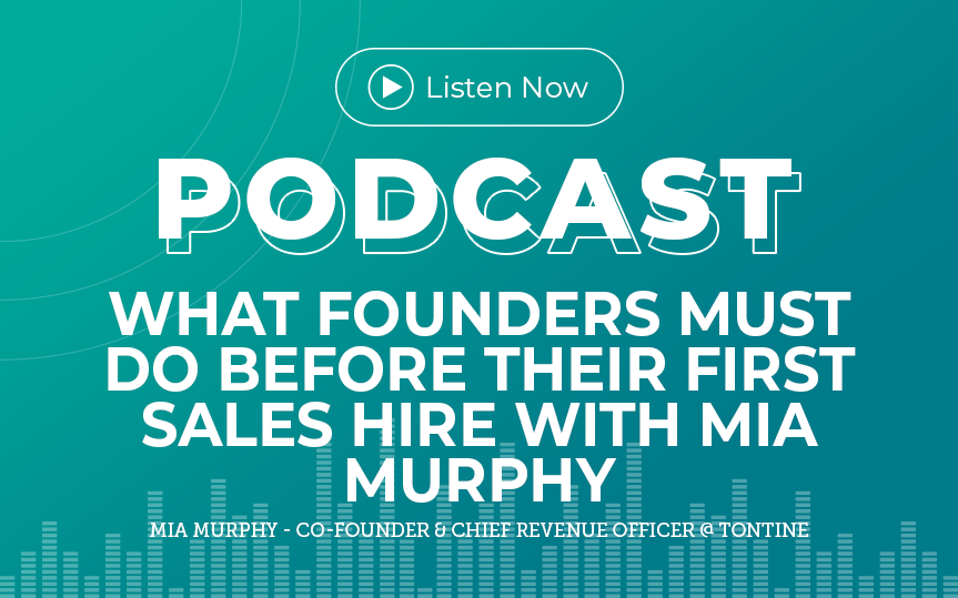 335: What Founders Must Do Before Their First Sales Hire with Mia Murphy