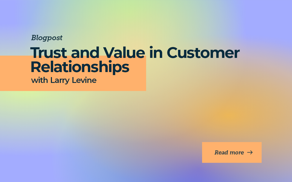 Trust and Value in Customer Relationships with Larry Levine