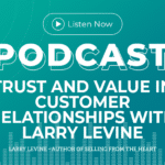 337: Trust and Value in Customer Relationships with Larry Levine
