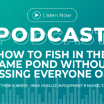 339: How to Fish in the Same Pond Without Pissing Everyone Off