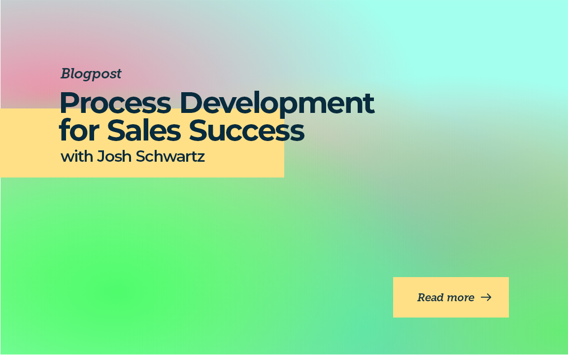 Process Development for Sales Success with Josh Schwartz