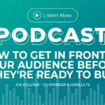 344: How to get in front of your Audience Before they’re Ready to Buy