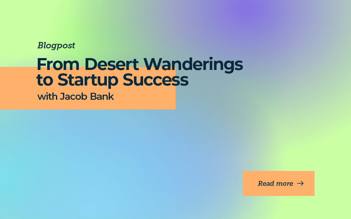 From Desert Wanderings to Startup Success with Jacob Bank