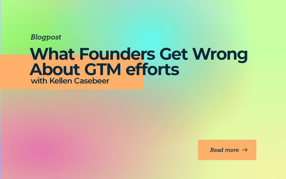 What Founders Get Wrong About GTM Efforts
