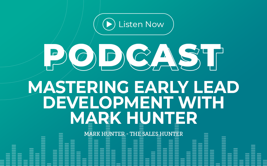 349: Mastering Early Lead Development with Mark Hunter
