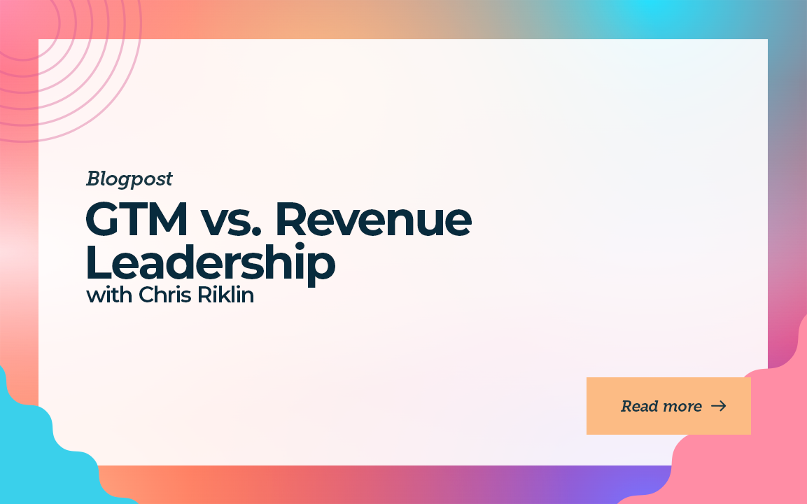 GTM vs. Revenue Leadership with Chris Riklin