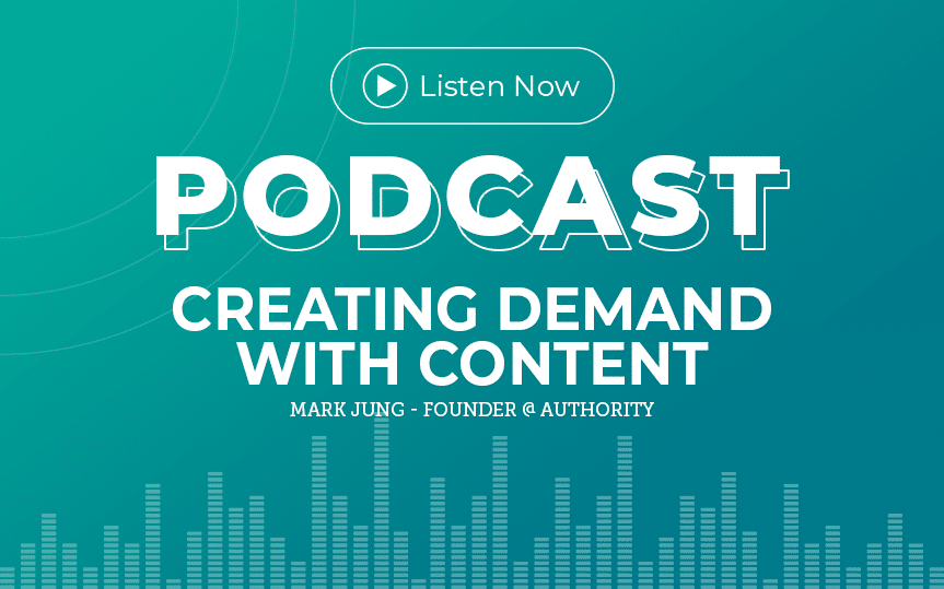 352: Creating Demand with Content with Mark Jung